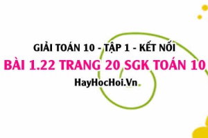 Giải bài 1.22 trang 20 Toán 10 Tập 1 SGK Kết nối tri thức